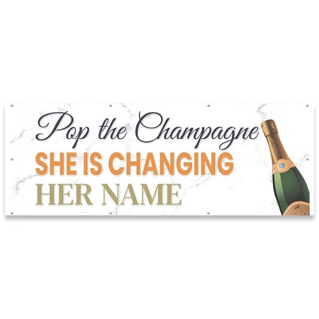 Signmission Pop The Champagne She is Changing Her Name Banner Concession Stand Food Truck Single Sided B-96-30133